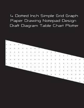 4 Dotted Inch Simple Grid Graph Paper Drawing Notepad Design Draft Diagram Table Chart Plotter