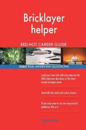 Bricklayer helper RED-HOT Career Guide; 2562 REAL Interview Questions