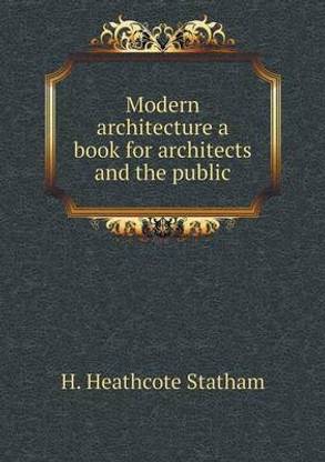 Modern architecture a book for architects and the public