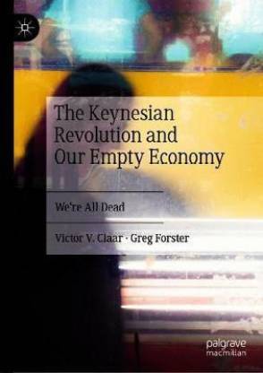 The Keynesian Revolution and Our Empty Economy