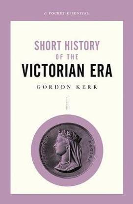 A Short History of the Victorian Era