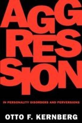 Aggression in Personality Disorders and Perversions