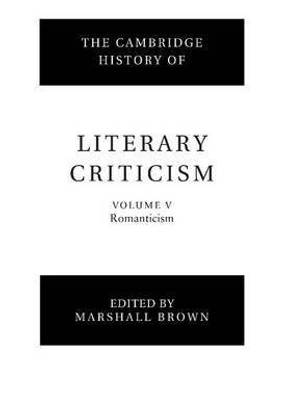 The Cambridge History of Literary Criticism: Volume 5, Romanticism