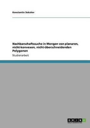 Nachbarschaftssuche in Mengen von planaren, nicht-konvexen, nicht-uberschneidenden Polygonen
