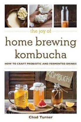 The Joy of Home Brewing Kombucha