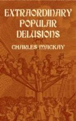 Extraordinary Popular Delusions