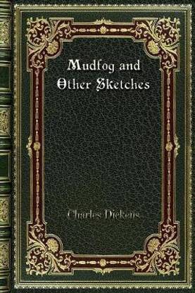 Mudfog and Other Sketches