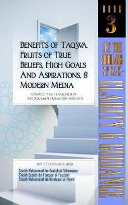 Benefits of Taqwa, Fruits of True Beliefs, High Goals and Aspirations, and Modern Media