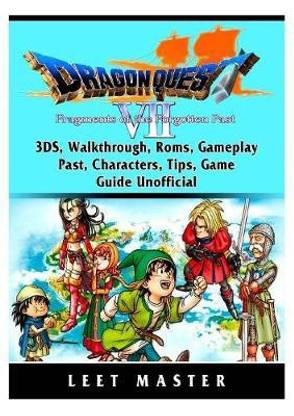 Dragon Quest VII Fragments of a Forgotten Past, 3ds, Walkthrough, Roms, Gameplay, Past, Characters, Tips, Game Guide Unofficial
