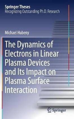 The Dynamics of Electrons in Linear Plasma Devices and Its Impact on Plasma Surface Interaction