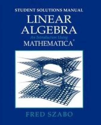 Linear Algebra with Mathematica, Student Solutions Manual
