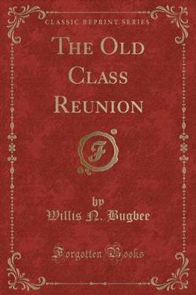 The Old Class Reunion (Classic Reprint)