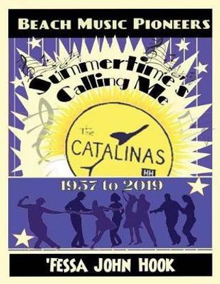 Summertime's Calling Me - The Catalinas 1957 - 2019