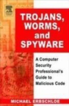 Trojans, Worms, and Spyware