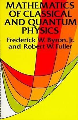 The Mathematics of Classical and Quantum Physics