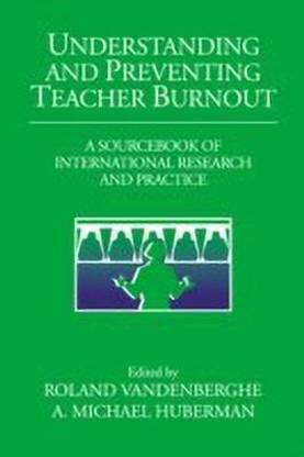 Understanding and Preventing Teacher Burnout