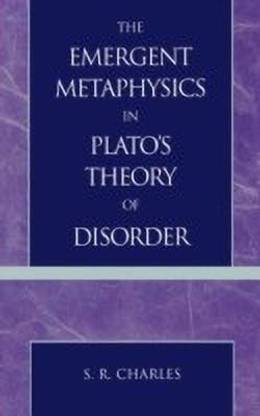 The Emergent Metaphysics in Plato's Theory of Disorder