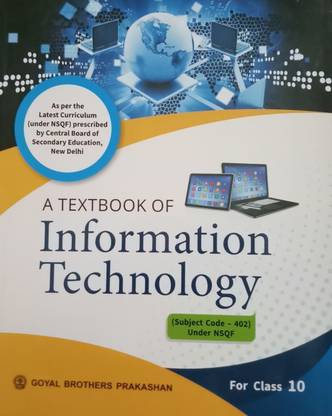 A TEXTBOOK OF INFORMATION TECHNOLOGY FOR CLASS-10 (SUBJECT CODE - 402 UNDER NSQF) (REVISED & UPDATED EDITION)