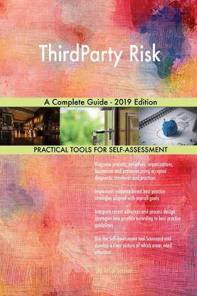 ThirdParty Risk A Complete Guide - 2019 Edition