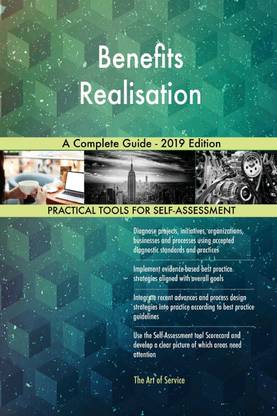 Benefits Realisation A Complete Guide - 2019 Edition