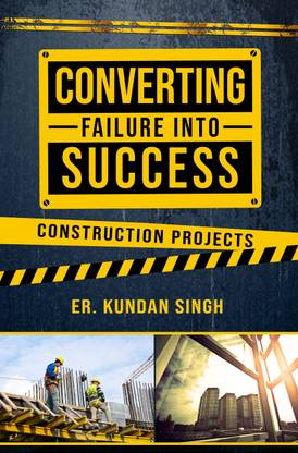 Converting Failure into Success - Construction Projects