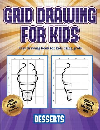 Easy drawing book for kids using grids (Grid drawing for kids - Desserts)