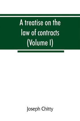 A treatise on the law of contracts, and upon the defences to actions thereon (Volume I)