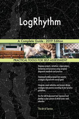 LogRhythm A Complete Guide - 2019 Edition