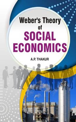 Weber’s Theory of Social Economics