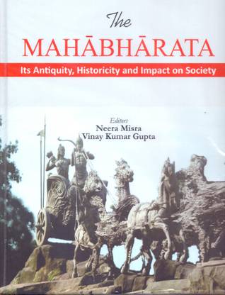 Mahabharata: Its Antiquity, Historicity, and Impact on Society