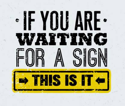 KD if you are waiting for a sign Sticker Poster|motivational quotes|inspirational quotes|size:12x18 inch Paper Print