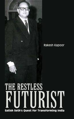 The Restless Futurist: Seth’s Quest for Transforming India