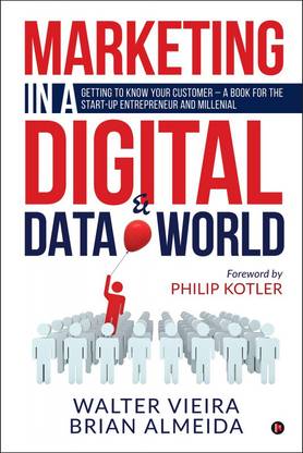 Marketing in a Digital & Data world  - Getting to Know Your Customer – a Book for the Start-Up Entrepreneur and Millennial