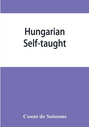 Hungarian self-taught, by the natural method with phonetic pronunciation