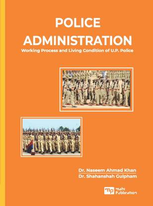 POLICE ADMINISTRATION Working Process and Living Condition of U.P. Police