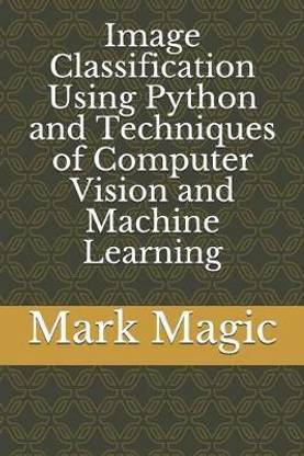 Image Classification Using Python and Techniques of Computer Vision and Machine Learning