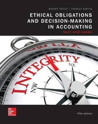 Loose Leaf Ethical Obligations and Decision Making in Accounting: Text and Cases