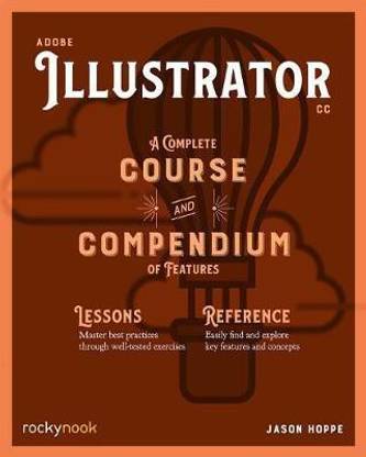 Adobe Illustrator CC A Complete Course and Compendium of Features