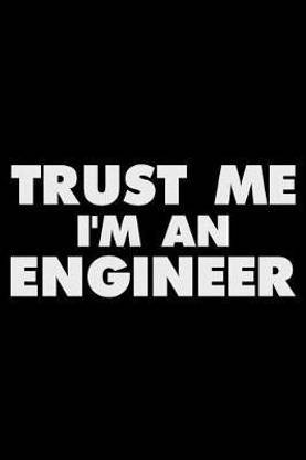Trust Me I'm An Engineer