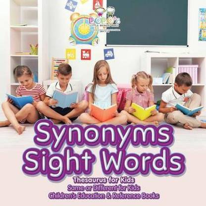 Synonyms Sight Words - Thesaurus for Kids - Same or Different for Kids - Children's Education & Reference Books