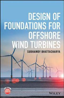 Design of Foundations for Offshore Wind Turbines