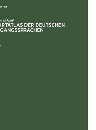 Jurgen Eichhoff: Wortatlas Der Deutschen Umgangssprachen. Band 1