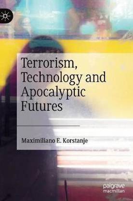 Terrorism, Technology and Apocalyptic Futures