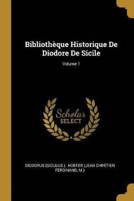 Bibliotheque Historique De Diodore De Sicile; Volume 1