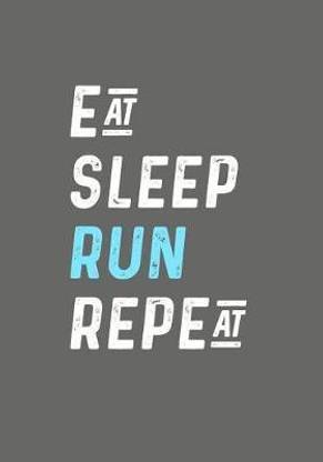 Eat Sleep Run Repeat