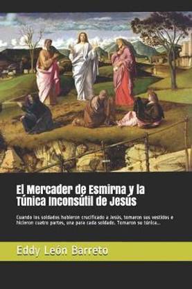 El Mercader de Esmirna Y La Tunica Inconsutil de Jesus