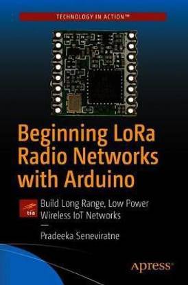Beginning LoRa Radio Networks with Arduino