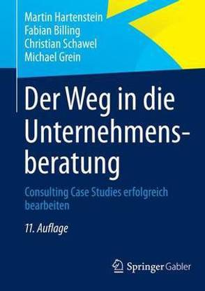 Der Weg in Die Unternehmensberatung; Consulting Case Studies Erfolgreich Bearbeiten
