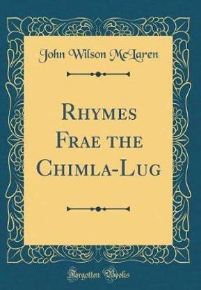 Rhymes Frae the Chimla-Lug (Classic Reprint)
