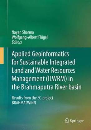 Applied Geoinformatics for Sustainable Integrated Land and Water Resources Management (Ilwrm) in the Brahmaputra River Basin; Results from the EC-Project Brahmatwinn